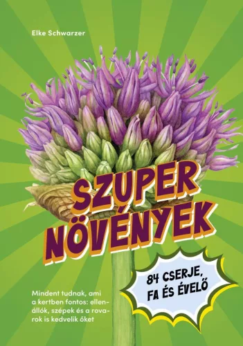 Szupernövények - 84 cserje, fa és évelő - Kertek és növények  témájú könyvek és olvasmányok