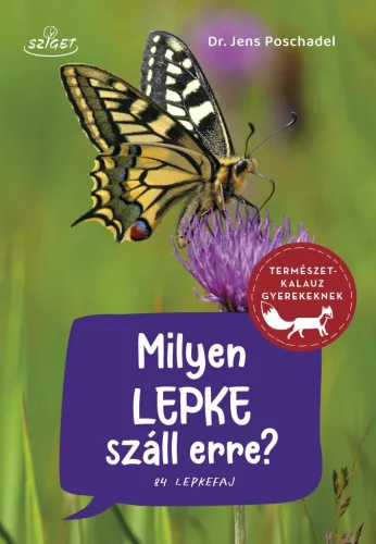 Milyen lepke száll erre? - 84 lepkefaj - Természetkalauz gyerekeknek - Ismeretterjesztés  témájú könyvek és olvasmányok