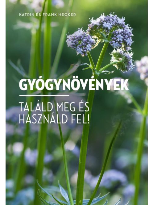 Gyógynövények - Találd meg és használd fel!