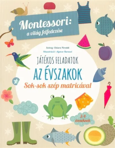 Az évszakok - Montessori: A világ felfedezése - Sok-sok szép matricával - Ismeretterjesztők  témájú könyvek és olvasmányok