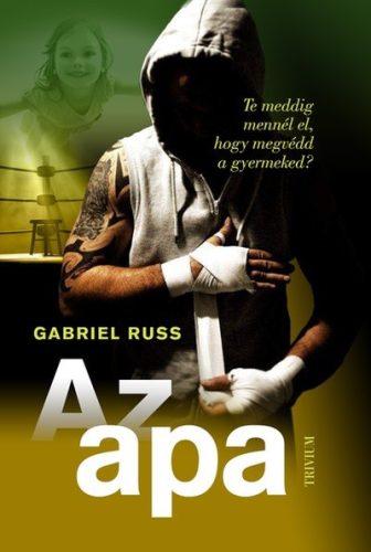 Az apa - Te meddig mennél el, hogy megvédd a gyermeked? - Szórakoztató Irodalom  témájú könyvek és olvasmányok