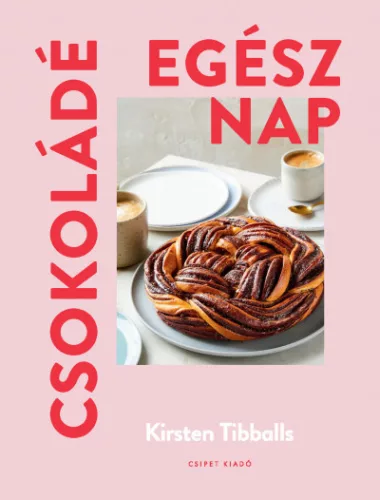 Csokoládé egész nap - Szakácskönyvek elmélyült tudást adó szakkönyvek