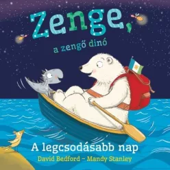 Zenge, a zengő dinó – A legcsodásabb nap - Mesekönyvek, mesegyűjtemények mesék és fejlesztő könyvek gyermekeknek