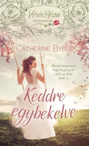 Keddre egybekelve - Vörös Rózsa történetek - Romantikus  témájú könyvek és olvasmányok