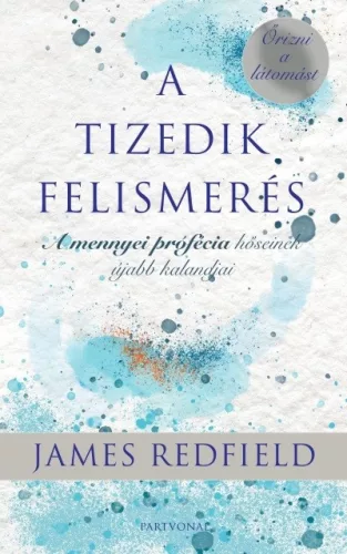 A Tizedik Felismerés - Őrizni a látomást - Kalandregény  témájú könyvek és olvasmányok