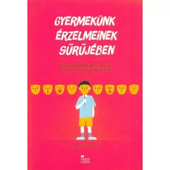 Gyermekünk érzelmeinek sűrűjében /Hogyan fejtsük meg szavai, nevetése, sírása jelentését? - Segítség szülőknek, pedagógusoknak  témájú könyvek és olvasmányok