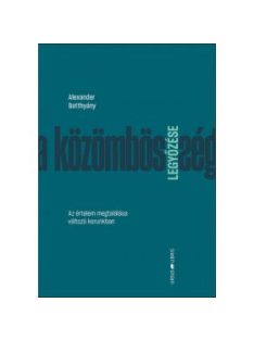   A közömbösség legyőzése - Az értelem megtalálása változó korunkban