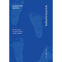 Babatörténetek - Átvett sorsok és saját múltunk a baba útjában - Pszichológia  témájú könyvek és olvasmányok