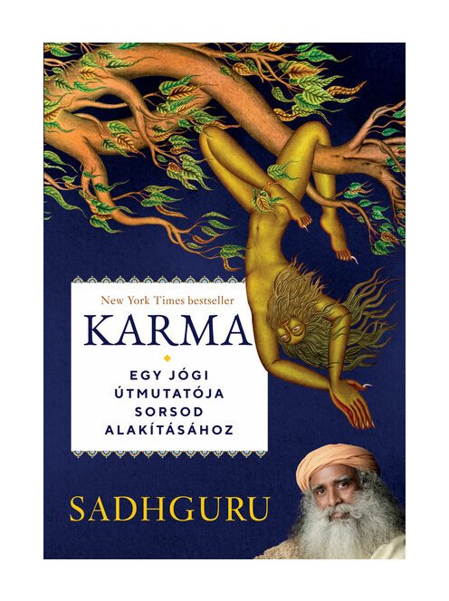 Karma - Sadhguru - Egy jógi útmutatója sorsod alakításához