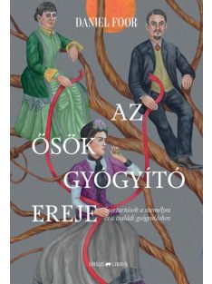   Az ősök gyógyító ereje - Szertartások a személyes és a családi gyógyuláshoz