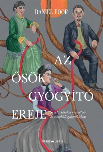 Az ősök gyógyító ereje - Szertartások a személyes és a családi gyógyuláshoz - Pszichológia  témájú könyvek és olvasmányok