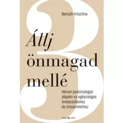 Állj önmagad mellé - Három pszichológiai alapelv az egészséges önbecsüléshez és önszeretethez - Pszichológia  témájú könyvek és olvasmányok
