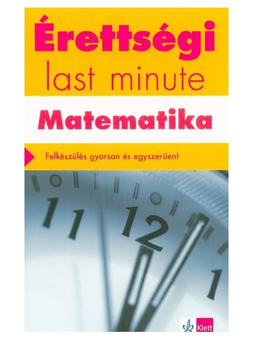 *Érettségi last minute: Matematika - Felkészülés gyorsan és egyszerűen