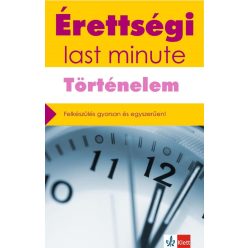   *Érettségi last minute: Történelem - Felkészülés gyorsan és egyszerűen