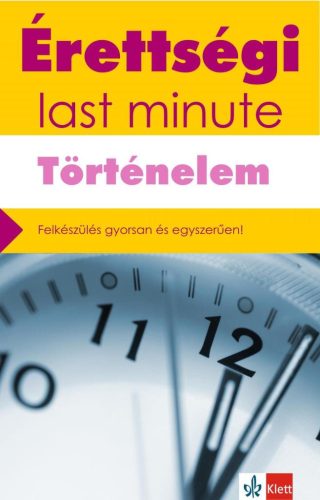 *Érettségi last minute: Történelem - Felkészülés gyorsan és egyszerűen