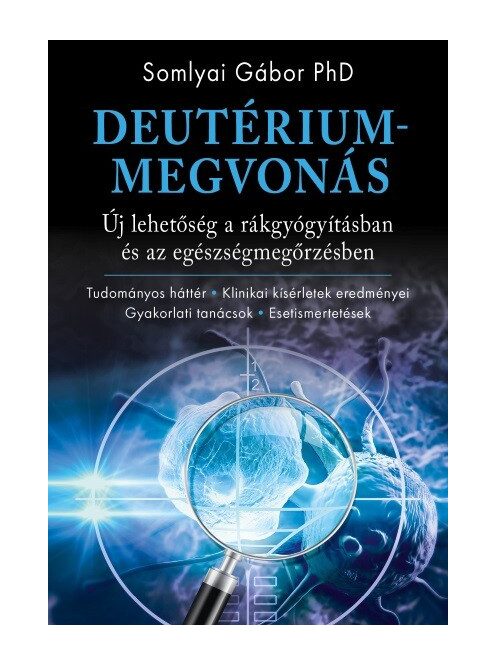 Deutériummegvonás - Új lehetőség a rákgyógyításban és az egészségmegőrzésben