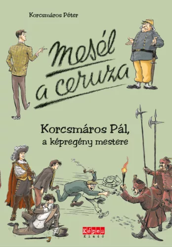 Mesél a ceruza - Korcsmáros Pál, a képregény mestere (új kiadás) - Életrajz  témájú könyvek és olvasmányok