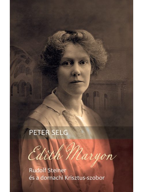 Edith Maryon - Rudolf Steiner és a dornachi Krisztus-szobor