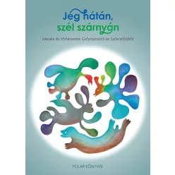   Jég hátán, szél szárnyán - Mesék és történetek Grönlandról és Számiföldről