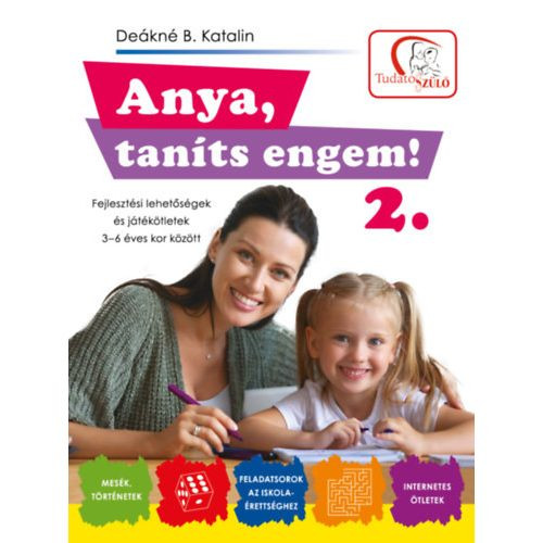 Anya, taníts engem! 2. - Fejlesztési lehetőségek és játékötletek 3-6 éves kor között (2. kiadás) - Segítség szülőknek, pedagógusoknak  témájú könyvek és olvasmányok