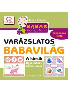   Varázslatos babavilág - Kicsik figyelmének fejlesztéséhez 3 hónapo kortól - Babák könyvtára (új kiadás)