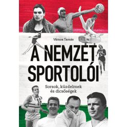 A Nemzet Sportolói - Sorsok, küzdelmek és dicsőségek