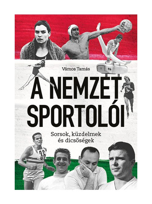 A Nemzet Sportolói - Sorsok, küzdelmek és dicsőségek