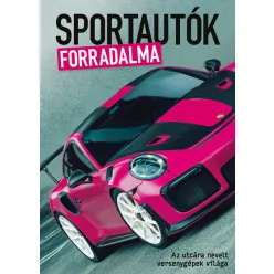 Sportautók forradalma - Az utcára nevelt versenygépek világa - Technikai  témájú könyvek és olvasmányok
