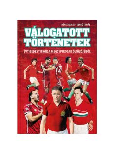   Válogatott történetek - Évtizedes titkok a meggypirosak öltözőjéből