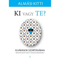 Ki vagy Te? - Elvárások szorításában - Megfelelés vagy önazonosság? - Pszichológia  témájú könyvek és olvasmányok