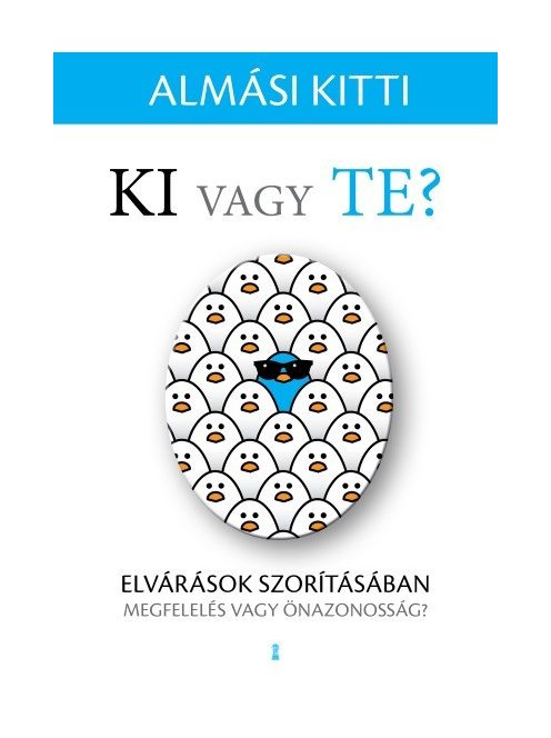 Ki vagy Te? - Elvárások szorításában - Megfelelés vagy önazonosság?