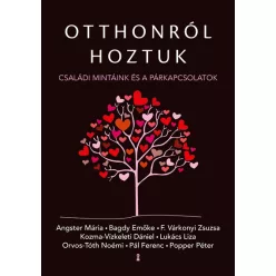 Otthonról hoztuk - Családi mintáink és a párkapcsolatok - Pszichológia  témájú könyvek és olvasmányok