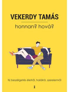   Honnan? Hová? - Tíz beszélgetés életről, halálról, szerelemről (új kiadás)