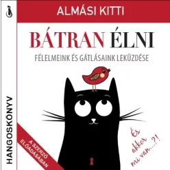 Bátran élni - Félelmeink és gátlásaink leküzdése - Hangoskönyv - Pszichológia  témájú könyvek és olvasmányok