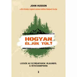 Hogyan éljük túl? - Leckék az extremitások világából a hétköznapokra - Pszichológia  témájú könyvek és olvasmányok