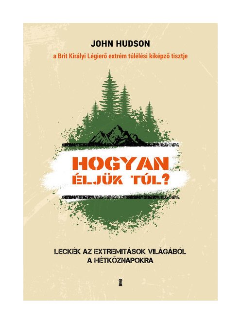 Hogyan éljük túl? - Leckék az extremitások világából a hétköznapokra