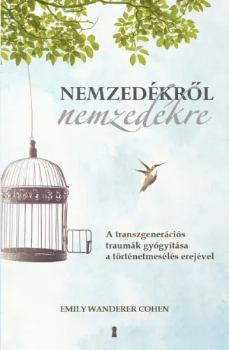 Nemzedékről nemzedékre - A transzgenerációs traumák gyógyítása a történetmesélés erejével - Pszichológia  témájú könyvek és olvasmányok