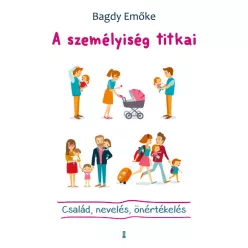 A személyiség titkai - Család, nevelés, önértékelés (új kiadás) - Pszichológia  témájú könyvek és olvasmányok