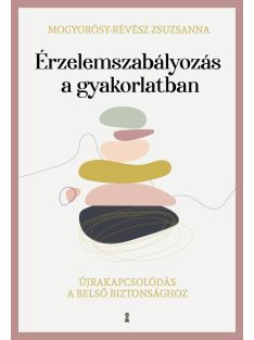   Érzelemszabályozás a gyakorlatban - Újrakapcsolódás a belső biztonsághoz