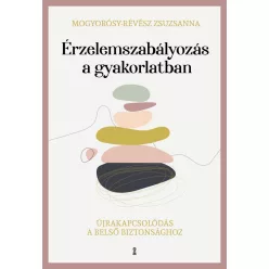   Érzelemszabályozás a gyakorlatban - Újrakapcsolódás a belső biztonsághoz