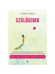   Szülősebek - Hogyan gyógyítsuk be az érzelmileg éretlen szüleink (és más érzelmileg éretlen emberek) által ejtett sérülé