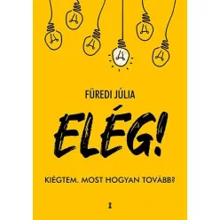 ELÉG! - Kiégtem. Most hogyan tovább? - Pszichológia  témájú könyvek és olvasmányok
