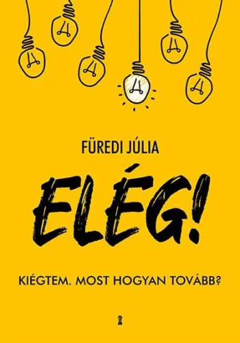 ELÉG! - Kiégtem. Most hogyan tovább? - Pszichológia  témájú könyvek és olvasmányok