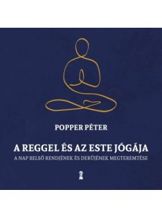   A reggel és az este jógája - A nap belső rendjének és derűjének megteremtése (új kiadás)