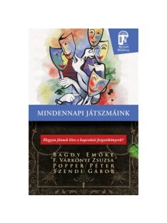   Mindennapi játszmáink - Hogyan jönnek létre a kapcsolati forgatókönyvek? (új kiadás)