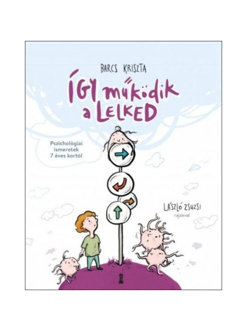 Így működik a lelked - Pszichológiai ismeretek 7 éves kortól