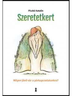 Szeretetkert - Milyen jövő vár a párkapcsolatunkra?