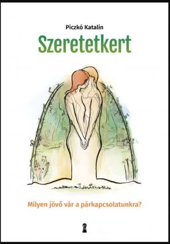 Szeretetkert - Milyen jövő vár a párkapcsolatunkra? - Pszichológia  témájú könyvek és olvasmányok