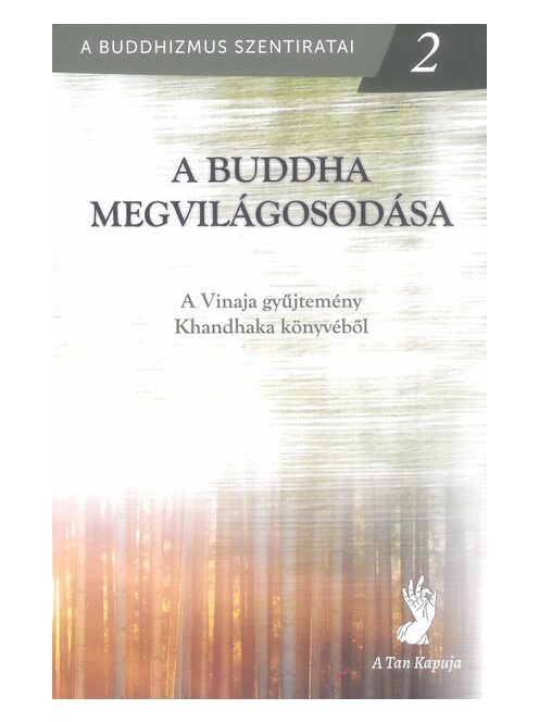 A Buddha megvilágosodása - A Vinaja gyűjtemény Khandhaka könyvéből