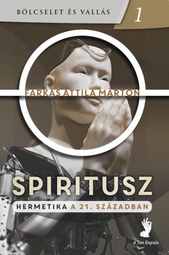 Spiritusz - Hermetika a 21. században - Filozófia  témájú könyvek és olvasmányok